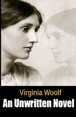 An Unwritten Novel Illustrated by Virginia Woolf