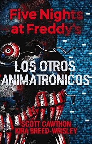 Five Nights at Freddy's 2 - Los otros animatrónicos by Kira Breed-Wrisley, Ana Flecha, Scott Cawthon