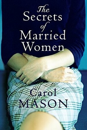 The Secrets of Married Women by Carol Mason