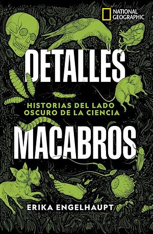 Detalles macabros by Erika Engelhaupt, Ricardo García Herrero