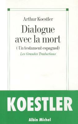 Dialogue Avec La Mort by Arthur Koestler