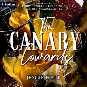 The Canary Cowards by Jescie Hall
