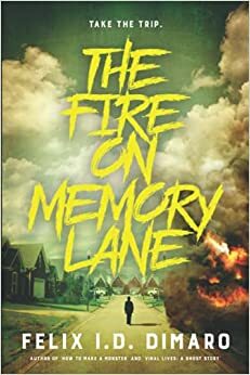 The Fire On Memory Lane by Felix I.D. Dimaro