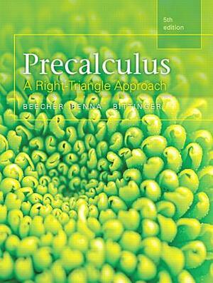 Precalculus: A Right Triangle Approach Plus Mylab Math with Pearson Etext, Access Card Package by Judith Beecher, Judith Penna, Marvin Bittinger