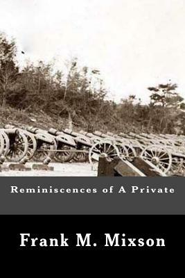 Reminiscences of A Private by Frank M. Mixson