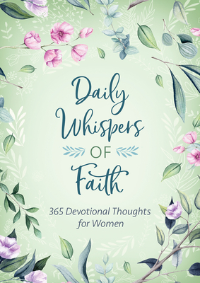 Daily Whispers of Faith: 365 Devotional Thoughts for Women by Compiled by Barbour Staff