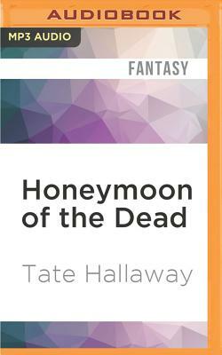 Honeymoon of the Dead by Tate Hallaway