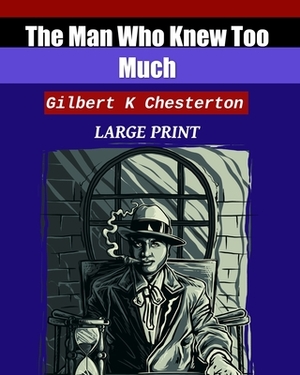 The Man Who Knew Too Much by G.K. Chesterton