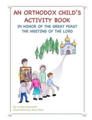 An Orthodox Child's Activity Book: In Honor of the Great Feast The Meeting of the Lord by Larissa Nazarenko