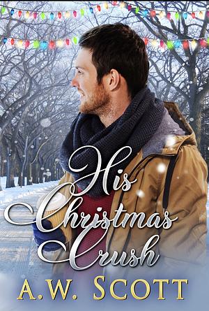 His Christmas Crush by A.W. Scott