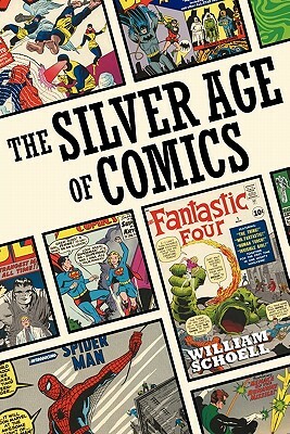 The Silver Age of Comics by William Schoell