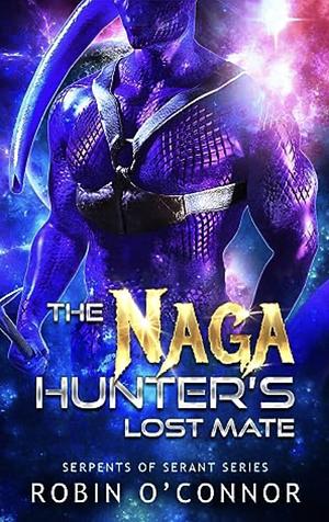 The Naga Hunter's Lost Mate by Robin O'Connor