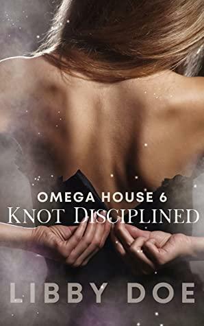 Knot Disciplined: A Victorian Omegaverse Erotic Short by Libby Doe