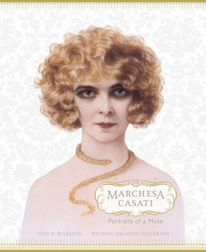 The Marchesa Casati: Portraits of a Muse by Judith Thurman, Diane Von Furstenberg, Scot D. Ryersson, Michael Orlando Yaccarino