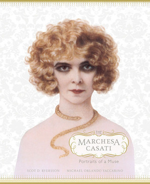 The Marchesa Casati: Portraits of a Muse by Judith Thurman, Diane Von Furstenberg, Michael Orlando Yaccarino, Scot D. Ryersson