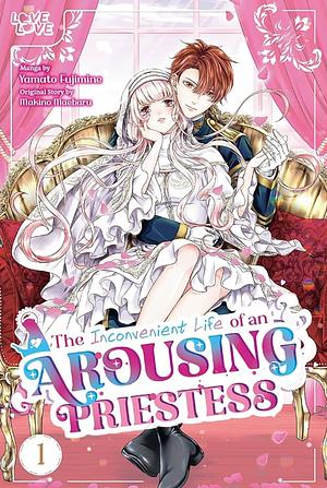 The Inconvenient Life of an Arousing Priestess by Yamato Fujimine