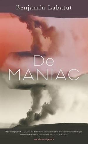 De maniac: roman by Benjamín Labatut