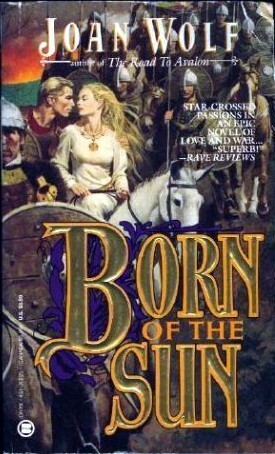 Born of the Sun by Joan Wolf