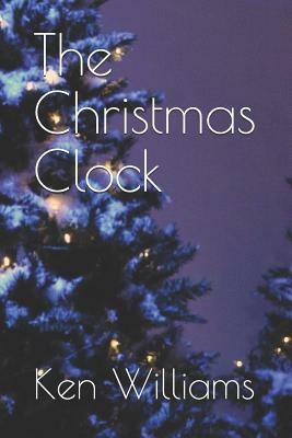 The Christmas Clock by Ken Williams