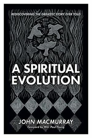 A Spiritual Evolution by John Macmurray