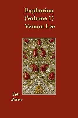 Euphorion (Volume 1) by Vernon Lee