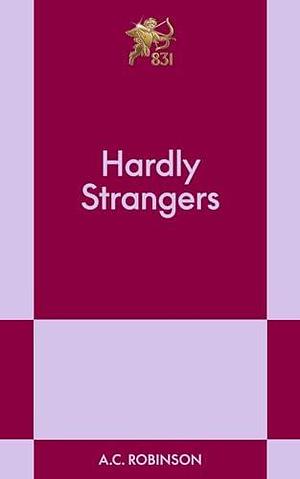 Hardly Strangers: A Modern Romance by A.C. Robinson, A.C. Robinson