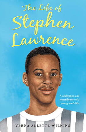 The Life of Stephen Lawrence by Verna Allette Wilkins, Lynne Willey