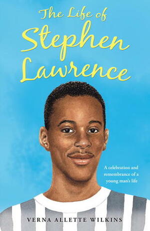 The Life of Stephen Lawrence by Lynne Willey, Verna Allette Wilkins