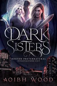 Dark Sisters: A Cait Reagan Novel by Aoibh Wood