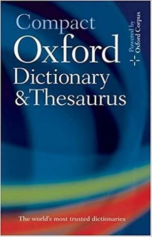 Compact Oxford Dictionary, Thesaurus, and WordPower Guide by Sara Hawker