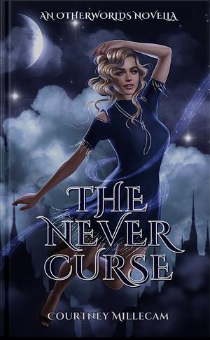 The Never Curse by Courtney Millecam