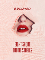 Quickies: Eight Short Erotic Stories by Justin Chasteen, Erin Broich, Ada Stone, Imogen Markwell-Tweed, Callie Cline, Jack Stratton, Guy New York, Holly Glass