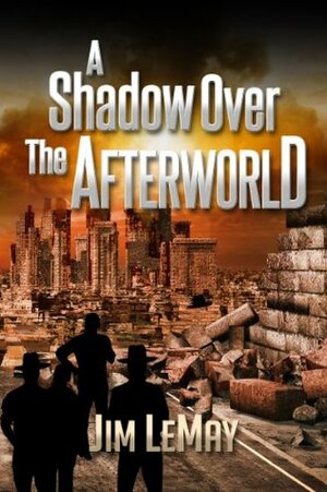 A Shadow Over the Afterworld by Jim LeMay