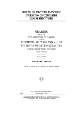 Hearing on strategies to increase information on comparative clinical effectiveness by Committee on Ways and Means (house), United States House of Representatives, United State Congress