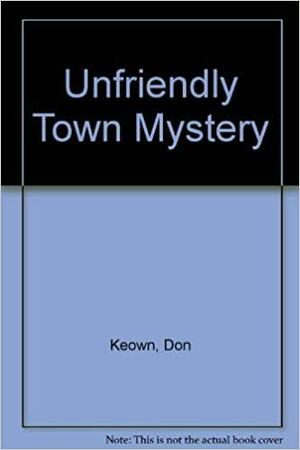 Unfriendly Town Mystery by Don Keown, Econo-Clad Books