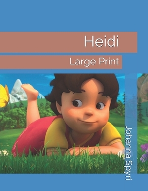 Heidi: Large Print by Johanna Spyri