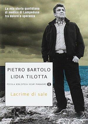 Lacrime di sale by Pietro Bartolo, Lidia Tilotta