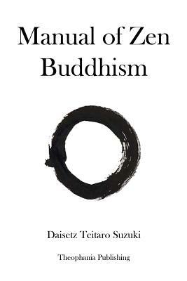 Manual of Zen Buddhism by Daisetz Teitaro Suzuki