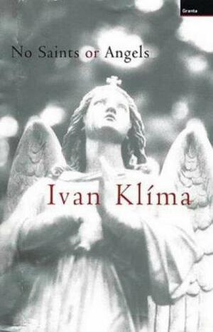 No Saints or Angels by Ivan Klíma