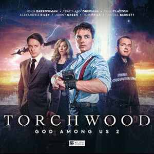 Torchwood: God Among Us, Part 2 by Tim Foley, Ash Darby, David Llewellyn, Lou Morgan
