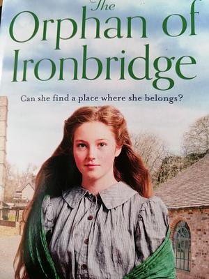 The Orphan of Ironbridge by Mollie Walton