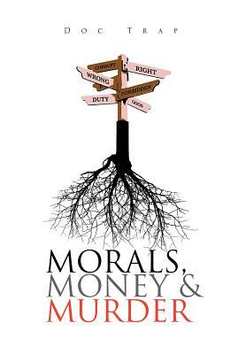 Morals, Money and Murder by Doc Trap