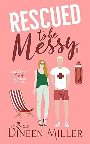 Rescued to Be Messy by Dineen Miller, Dineen Miller