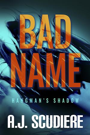 Bad Name by A.J. Scudiere, A.J. Scudiere