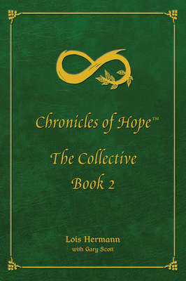 Chronicles of Hope: The Collective: Book 2 by Lois Hermann