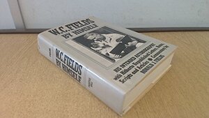 W.C. Fields by Himself by W.C. Fields, Ronald J. Fields