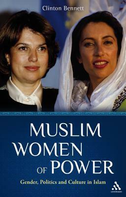 Muslim Women of Power: Gender, Politics and Culture in Islam by Clinton Bennett, Rupert Till