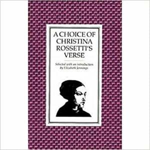 A Choice of Christina Rossetti's Verse by Christina Rossetti