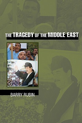 The Tragedy of the Middle East by Barry Rubin