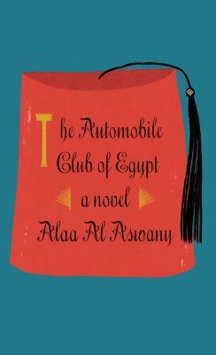 The Automobile Club of Egypt by Alaa Al Aswany, Alaa Aswaanai